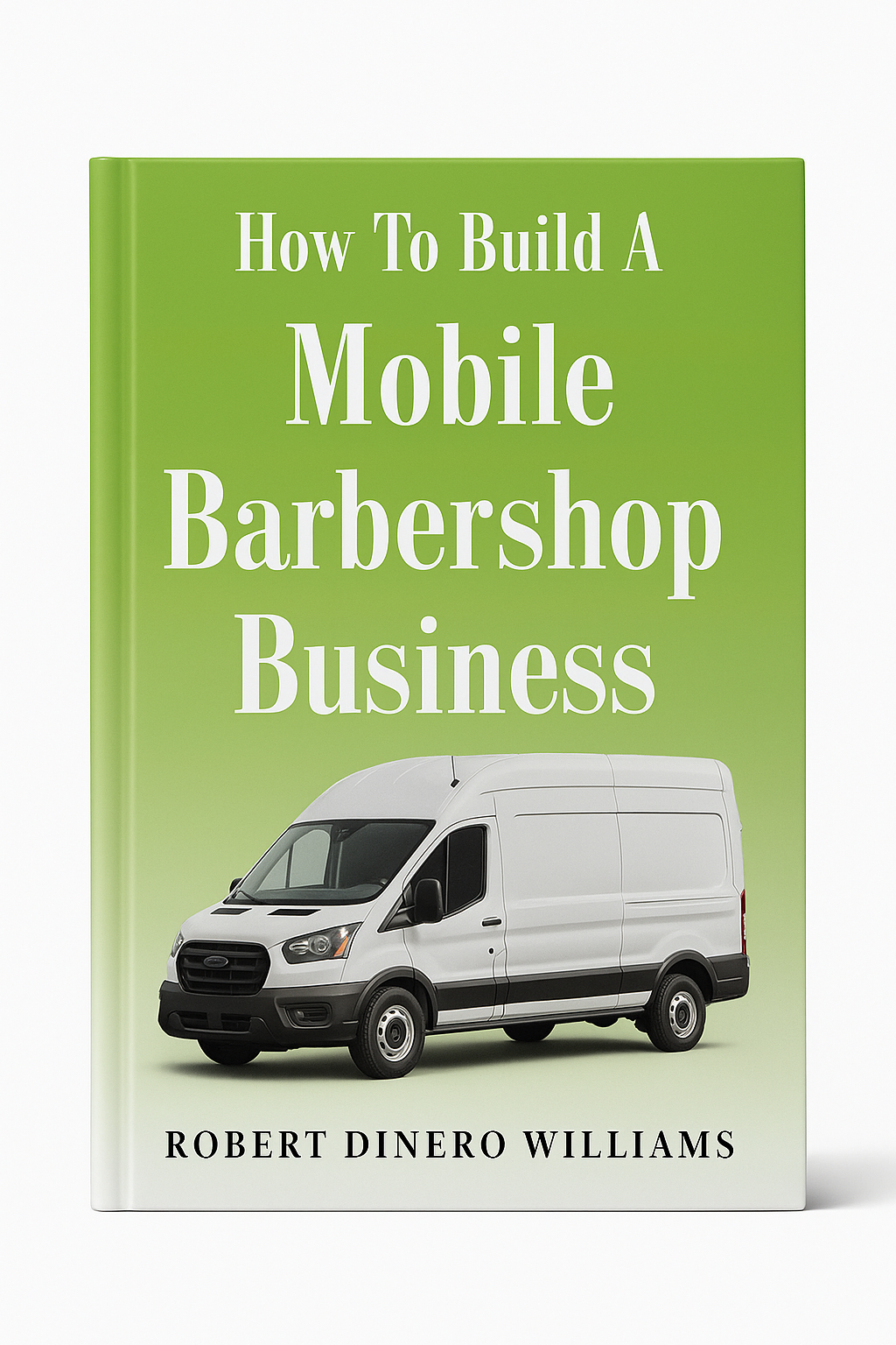 How To Build A Mobile Barbershop Business (E-Book)